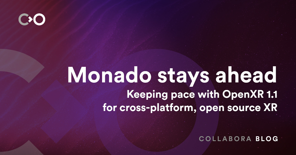 Monado stays ahead: Keeping pace with OpenXR 1.1 for cross-platform, open source XR