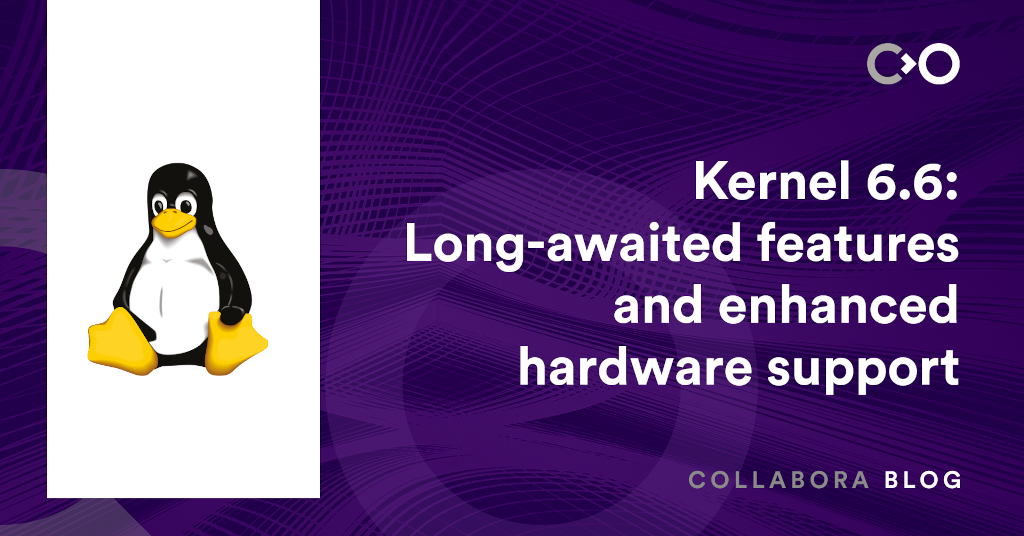 Kernel 6.6: Long-awaited features and enhanced hardware support