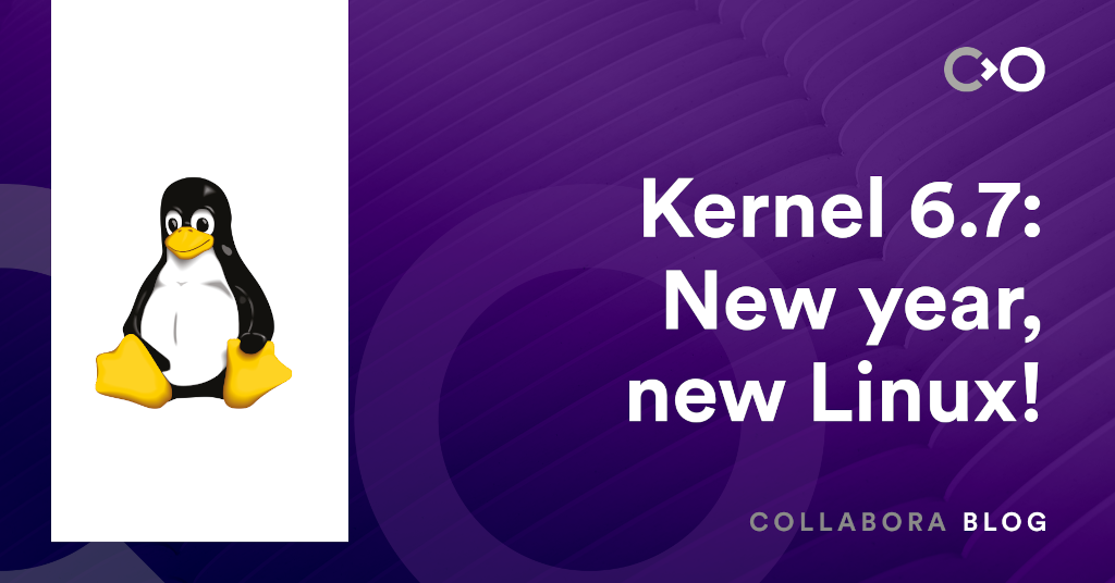 Kernel 6.7: New year, new Linux!